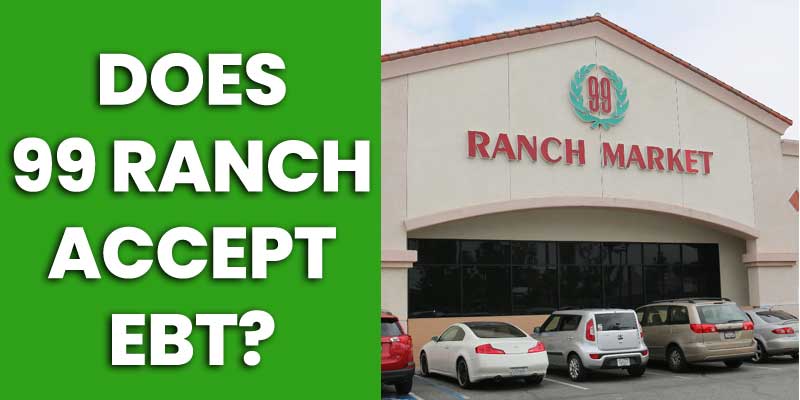 Does 99 Ranch Accept EBT