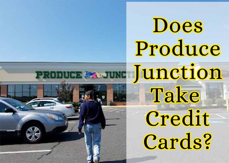 does-produce-junction-take-credit-cards