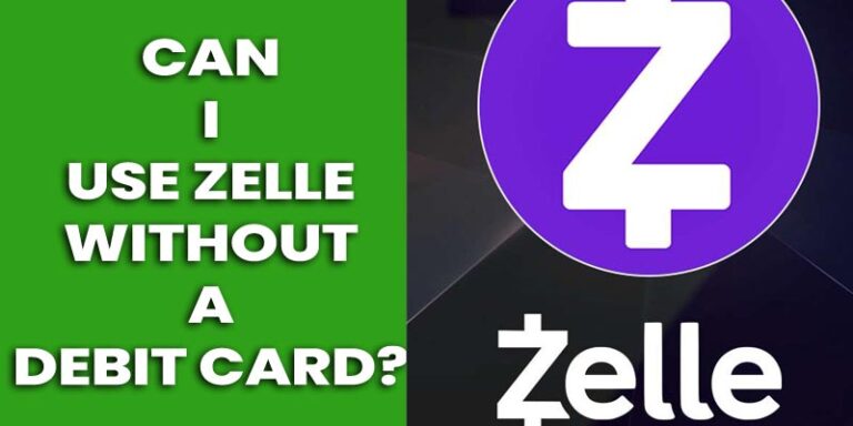 Can I Use Zelle Without a Debit Card