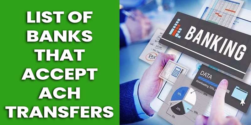 List of Banks that Accept ACH Transfers